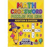 Addition & Division Math Crossword Puzzles for Kids: 300+ Addition & Division Math Crossword Puzzles