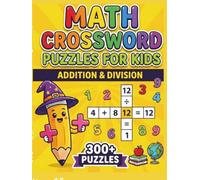 Addition & Division Math Crossword Puzzles for Kids: 300+ Addition & Division Math Crossword Puzzles