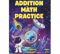 ADDITION MATH PRACTICE: 50 Days of Timed Tests, Space Journey Map & Certificate Included | Kindergarten - 1st Grade | Ages 5-7