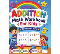 Addition Math Workbook For Kids: 130+ Practice Pages | Fun and Easy Addition Exercises for Ages 5-8 | Homeschool and Classroom Learning