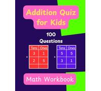 Addition Quiz for kids- 100 Questions Math Workbook