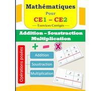 Addition, Soustraction et Multiplication pour CE1 CE2: Exercices corrigés