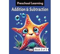 Addition & Subtraction: A Preschool Learning Workbook (Preschool Learning - A 3-Book Series to Prepare Your Child For School)