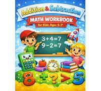 Addition & Subtraction Math Workbook for Kids Ages 5-7: 56 Fun and Colorful Pages to Practice Numbers 1-9