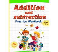 Addition & Subtraction Practice Workbook: Fun and Easy Math Workbook, 50 Addition & Subtraction Activities for Ages 5-8 | With Answers for Home or Classroom