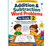 Addition & Subtraction Word Problems for Grade 2: Real-World Math Stories, Helpful Strategies, Puzzles, and Skill Practice for Ages 7-8