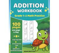 Addition Workbook: Grade 1-2 Math Practice: 100 Pages of Single-Digit Addition , 30 Exercises per Page , Solutions & Certificate Included