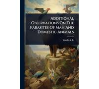 Additional Observations On The Parasites Of Man And Domestic Animals