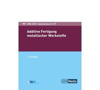 Additive Fertigung metallischer Werkstoffe: DIN-DVS Taschenbuch 419