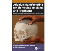 Additive Manufacturing for Biomedical Implants and Prosthetics