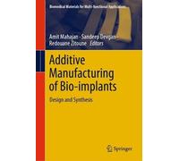 Additive Manufacturing of Bio-implants (Copertina rigida)