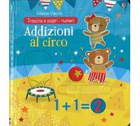 Addizioni al circo. Trascina e scopri. Ediz. illustrata