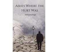 Addreonna Seger Ashes Where the Hurt Was (Tascabile)