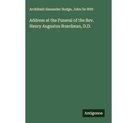 Address at the Funeral of the Rev. Henry Augustus Boardman, D.D.