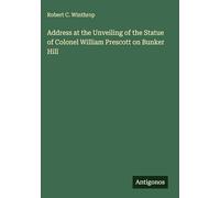 Address at the Unveiling of the Statue of Colonel William Prescott on Bunker Hill