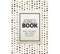 Address Book with Alphabetical Tabs: Who the Hell are these People? (Large Print)