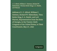 Address of J. C. Alford, William C. Dawson, Richard W. Habersham, Thos. Butler King, E. A. Nesbit, and Lott Warren, Representative from the State of ... States, to Their Constituents. May 27, 1840