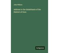 Address to the Inhabitants of the District of Gore