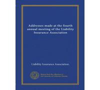 Addresses made at the fourth annual meeting of the Liability Insurance Association