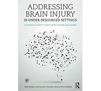 Addressing Brain Injury in Under-Resourced Settings: A Practical Guide to Community-Centred Approaches