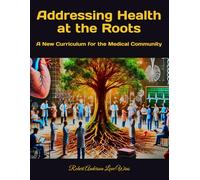 Addressing Health at the Roots: A New Curriculum for the Medical Community