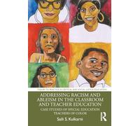 Addressing Racism and Ableism in the Classroom and Teacher Education: Case Studies of Special Education Teachers of Color