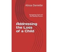 Addressing the Loss of a Child: Navigating Grief and the Healing Process