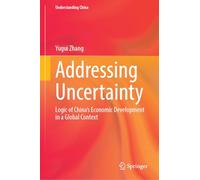 Addressing Uncertainty: Logic of China’s Economic Development in a Global Context
