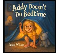 Addy Doesn't Do Bedtime!: A Not-So-Sleepy Night