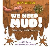 Addy Farmer Icky World: We Need MUD (Copertina rigida) Icky World