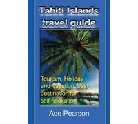 Ade Pearson Tahiti Islands travel guide (Tascabile)