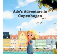 Ade’s Adventure in Copenhagen: A City Break Full of Wonders, Experiments, Discoveries and Royal Surprises
