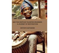 ADE THE CRIPPLED TALENTED DRUMMER:A JOURNEY OF RESTORATION