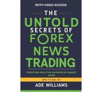 Ade Williams The Untold Secrets Of Forex News Trading (Tascabile)