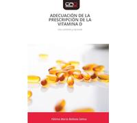 ADECUACIÓN DE LA PRESCRIPCIÓN DE LA VITAMINA D: Uso correcto y racional