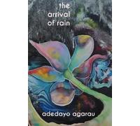 Adedayo Adeyemi Agarau The arrival of rain (Tascabile)
