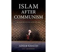 Adeeb Khalid Islam after Communism (Tascabile)