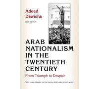 Adeed Dawisha Arab Nationalism in the Twentieth Century (Tascabile)
