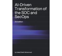 Adeel Shaikh Mu AI-Driven Transformation of the SOC and SecOps (2nd (Tascabile)