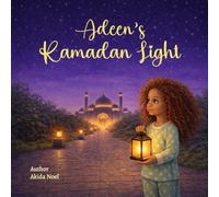Adeen’s Ramadan Light: A Story of Kindness, Giving, and the Ramadan Moon