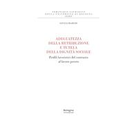 Adeguatezza della retribuzione e tutela della dignità sociale. Profili lavoristici del contrasto al lavoro povero