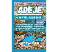 Adeje Travel Guide 2025: Plan the Perfect Trip with Insider Tips on Flights, Visa Requirements, Accommodations, Local Experiences, and Transportation in this Sun-Drenched Coastal Paradise of Tenerife