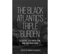 Adekeye Adebajo The Black Atlantic’s Triple Burden (Copertina rigida)