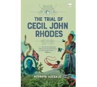 Adekeye Adebajo The Trial of Cecil John Rhodes (Tascabile)