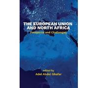 Adel Abdel Ghafar The European Union and North Africa (Tascabile)