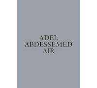 Adel Abdessemed. Air. Ediz. a colori