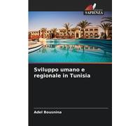 Adel Bousnina Sviluppo umano e regionale in Tunisia (Tascabile)
