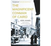 Adel Kamel The Magnificent Conman of Cairo (Tascabile)