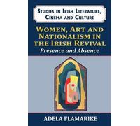 Adela Flamarike Women, Art and Nationalism in the Irish Revival (Tascabile)