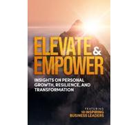 Adela Vladutoiu Peggy Beneby Shakira Taylor Elevate and Empower (Tascabile)